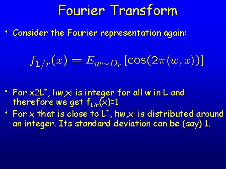 Fourier Transform • Consider the Fourier representation again: • For x 2 L*, hw,