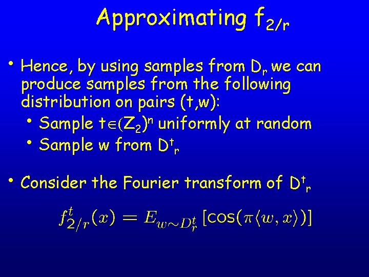 Approximating f 2/r • Hence, by using samples from Dr we can produce samples