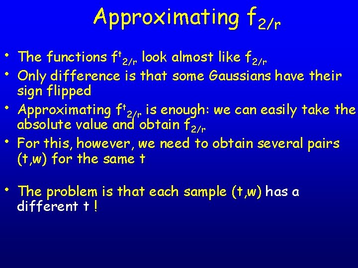 Approximating f 2/r • The functions ft 2/r look almost like f 2/r •