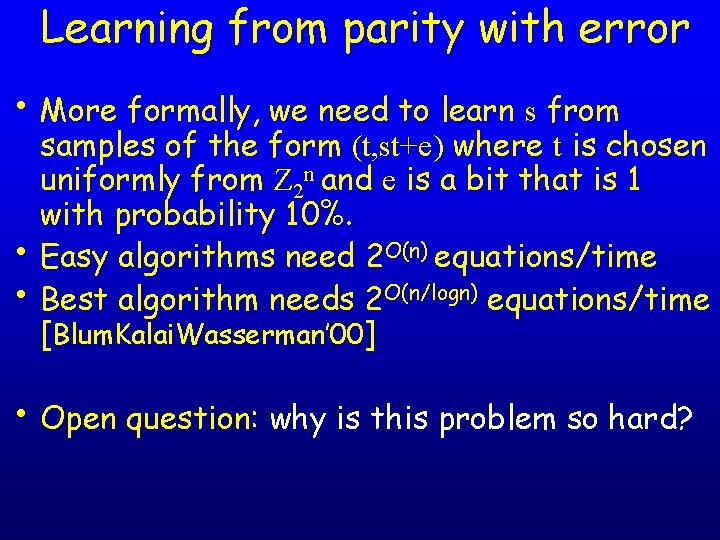 Learning from parity with error • More formally, we need to learn s from