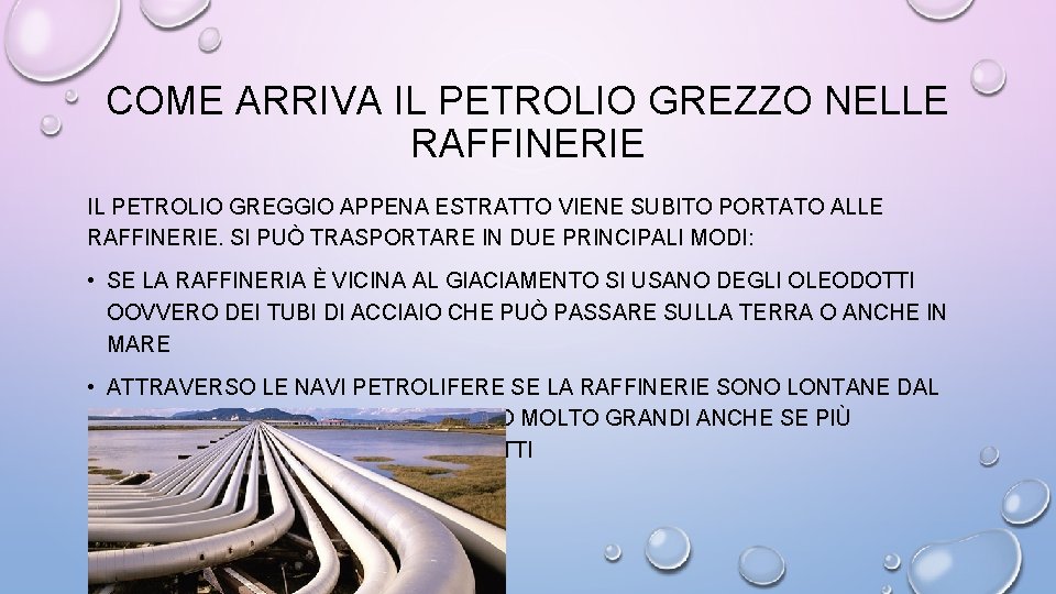 COME ARRIVA IL PETROLIO GREZZO NELLE RAFFINERIE IL PETROLIO GREGGIO APPENA ESTRATTO VIENE SUBITO