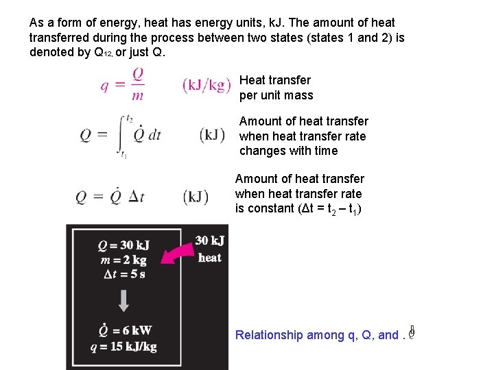 As a form of energy, heat has energy units, k. J. The amount of