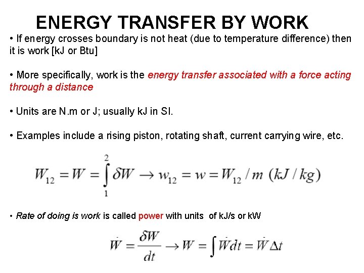 ENERGY TRANSFER BY WORK • If energy crosses boundary is not heat (due to