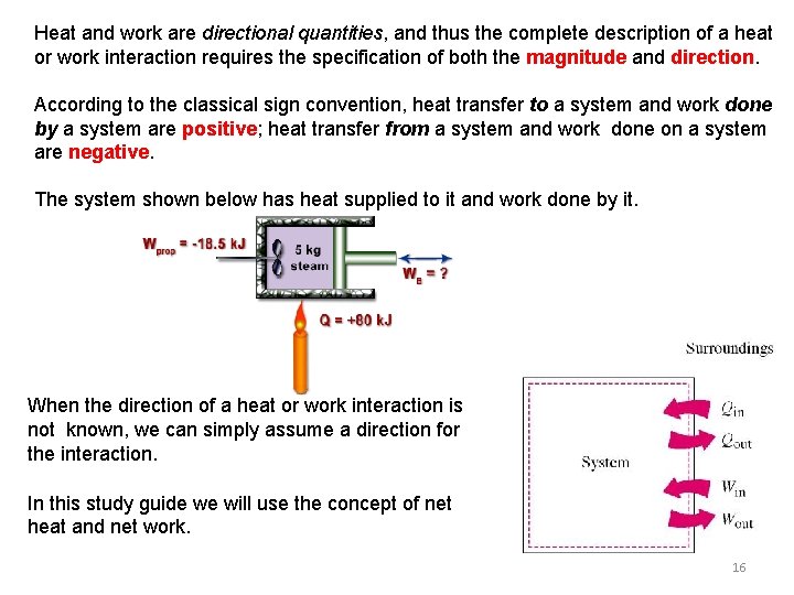 Heat and work are directional quantities, and thus the complete description of a heat