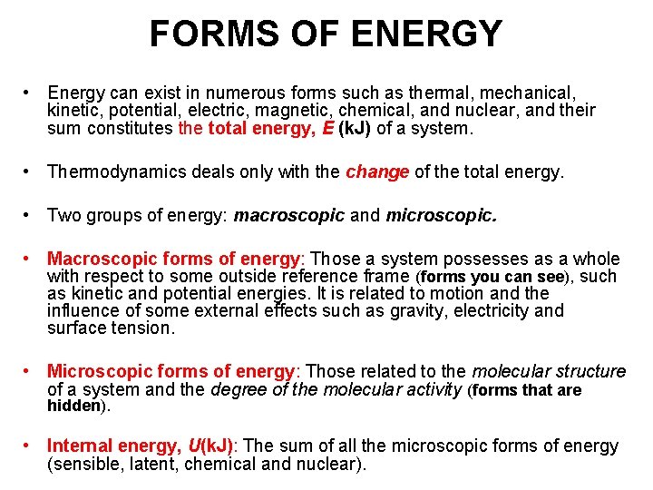 FORMS OF ENERGY • Energy can exist in numerous forms such as thermal, mechanical,