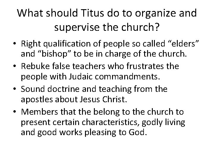What should Titus do to organize and supervise the church? • Right qualification of