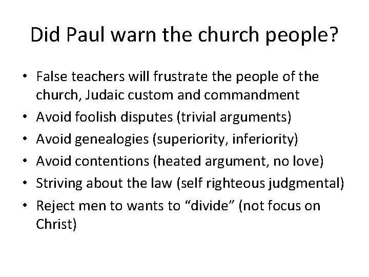 Did Paul warn the church people? • False teachers will frustrate the people of