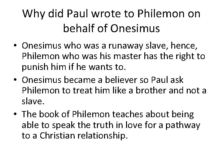 Why did Paul wrote to Philemon on behalf of Onesimus • Onesimus who was