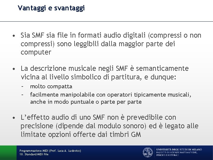 Vantaggi e svantaggi • Sia SMF sia file in formati audio digitali (compressi o