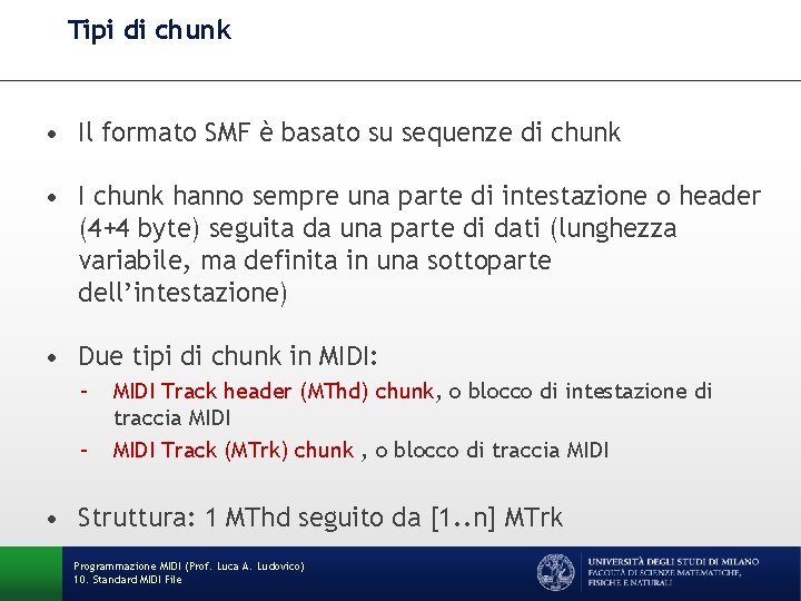 Tipi di chunk • Il formato SMF è basato su sequenze di chunk •