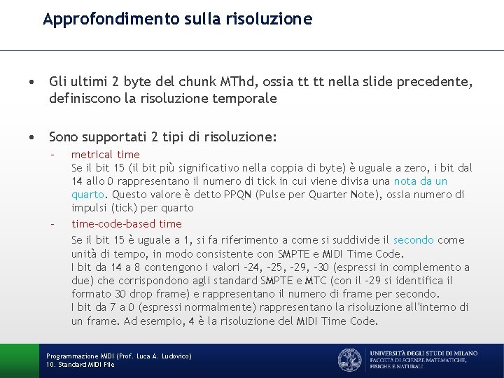 Approfondimento sulla risoluzione • Gli ultimi 2 byte del chunk MThd, ossia tt tt