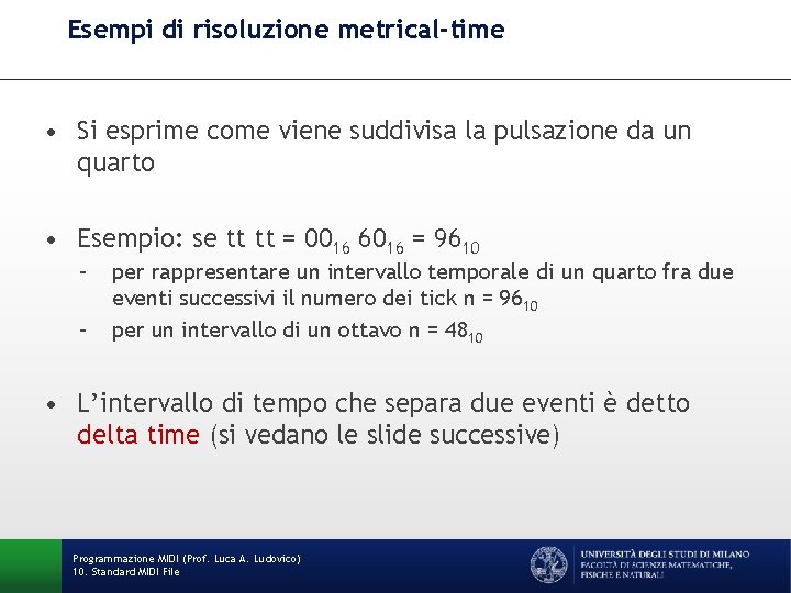 Esempi di risoluzione metrical-time • Si esprime come viene suddivisa la pulsazione da un