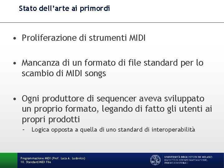 Stato dell’arte ai primordi • Proliferazione di strumenti MIDI • Mancanza di un formato