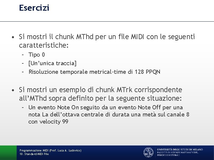 Esercizi • Si mostri il chunk MThd per un file MIDI con le seguenti