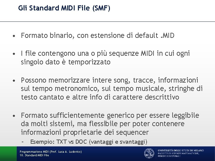 Gli Standard MIDI File (SMF) • Formato binario, con estensione di default. MID •