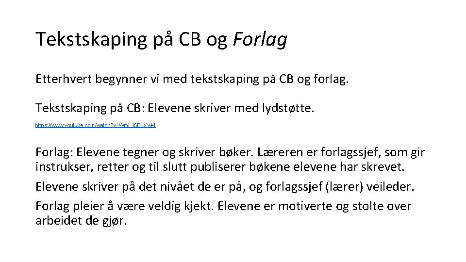 Tekstskaping på CB og Forlag Etterhvert begynner vi med tekstskaping på CB og forlag.