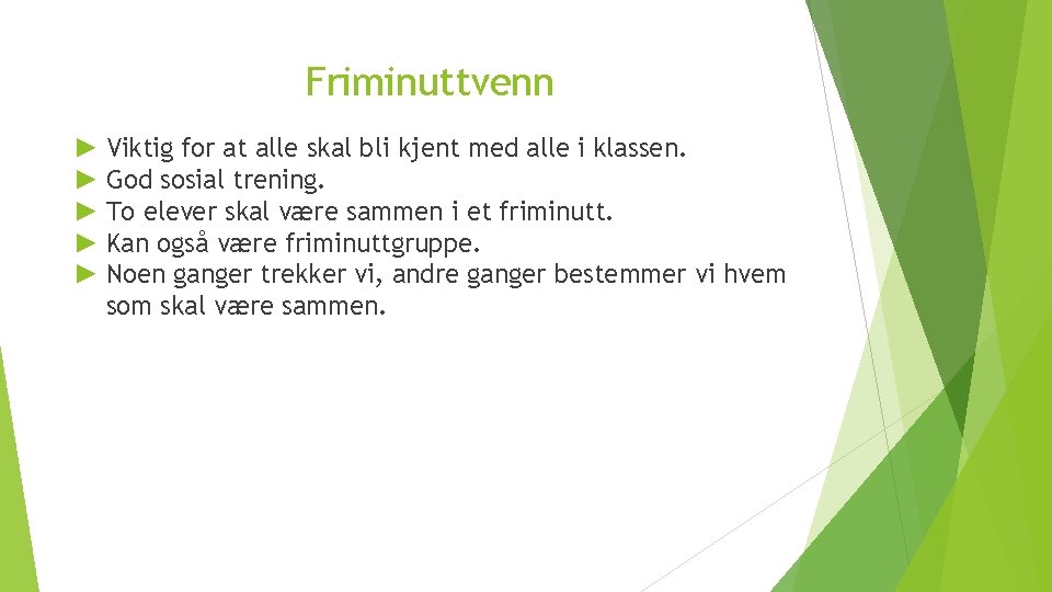 Friminuttvenn ► Viktig for at alle skal bli kjent med alle i klassen. ►