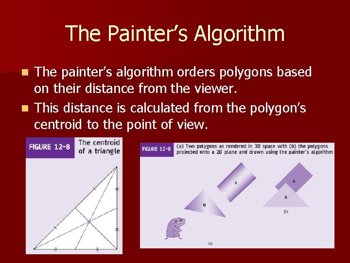 The Painter’s Algorithm The painter’s algorithm orders polygons based on their distance from the The Painter’s Algorithm The painter’s algorithm orders polygons based on their distance from the