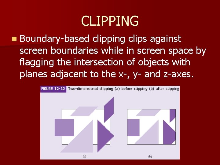CLIPPING n Boundary-based clipping clips against screen boundaries while in screen space by flagging CLIPPING n Boundary-based clipping clips against screen boundaries while in screen space by flagging