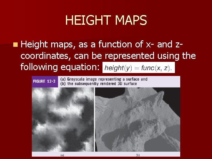 HEIGHT MAPS n Height maps, as a function of x- and zcoordinates, can be HEIGHT MAPS n Height maps, as a function of x- and zcoordinates, can be
