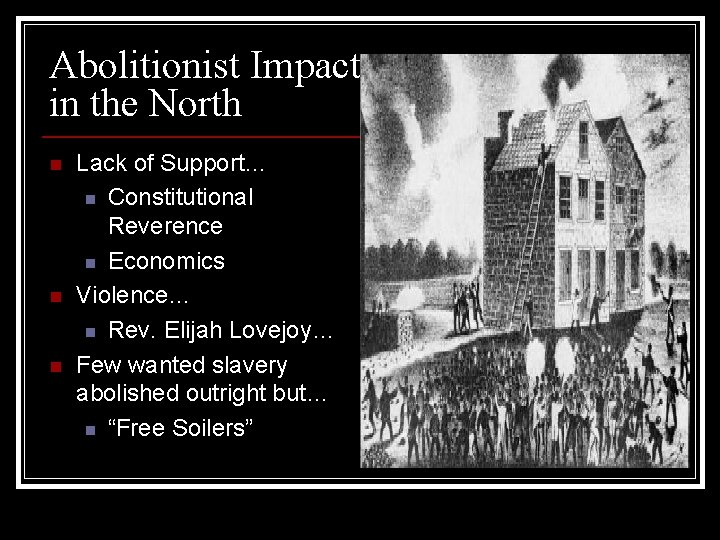 Abolitionist Impact in the North n n n Lack of Support… n Constitutional Reverence Abolitionist Impact in the North n n n Lack of Support… n Constitutional Reverence