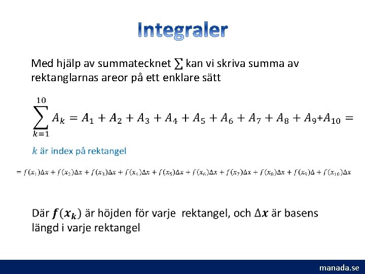 Med hjälp av summatecknet ∑ kan vi skriva summa av rektanglarnas areor på ett