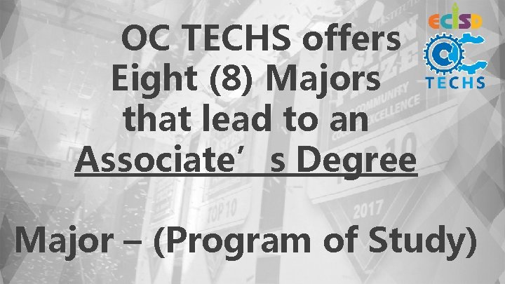 OC TECHS offers Eight (8) Majors that lead to an Associate’s Degree Major –