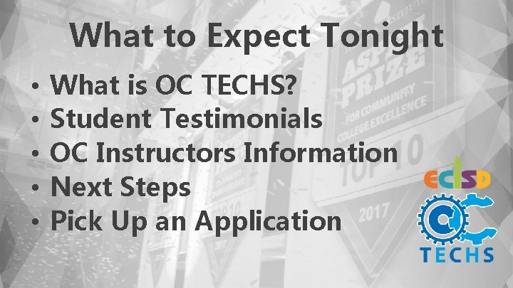 What to Expect Tonight • • • What is OC TECHS? Student Testimonials OC