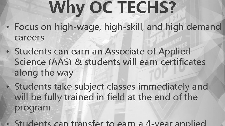 Why OC TECHS? • Focus on high-wage, high-skill, and high demand careers • Students