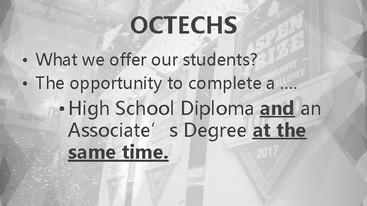OCTECHS • What we offer our students? • The opportunity to complete a ….