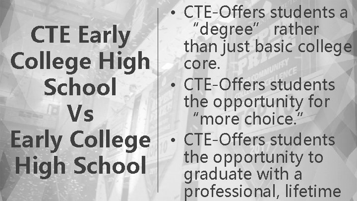CTE Early College High School Vs Early College High School • CTE-Offers students a