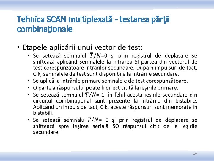 Tehnica SCAN multiplexată - testarea părţii combinaţionale • 10 Tehnica SCAN multiplexată - testarea părţii combinaţionale • 10