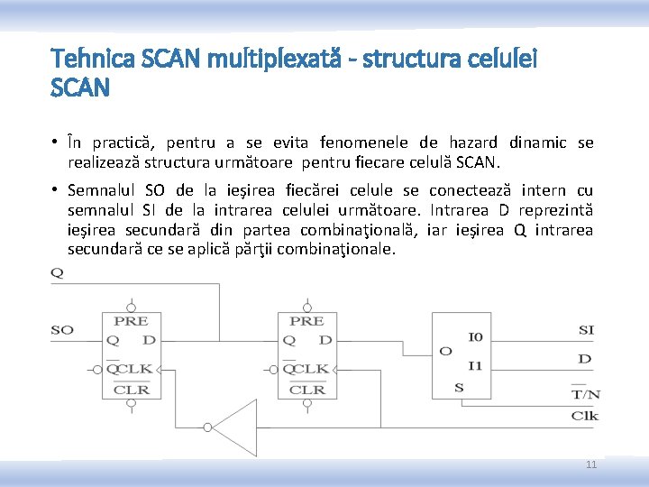 Tehnica SCAN multiplexată - structura celulei SCAN • În practică, pentru a se evita Tehnica SCAN multiplexată - structura celulei SCAN • În practică, pentru a se evita
