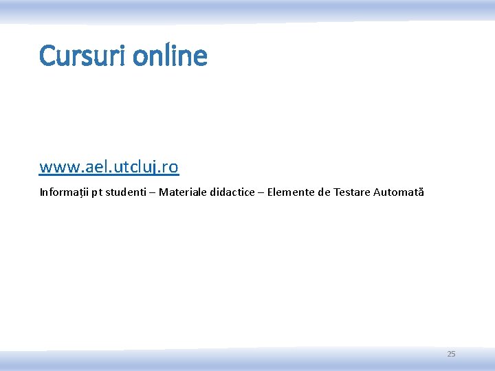 Cursuri online www. ael. utcluj. ro Informații pt studenti – Materiale didactice – Elemente Cursuri online www. ael. utcluj. ro Informații pt studenti – Materiale didactice – Elemente