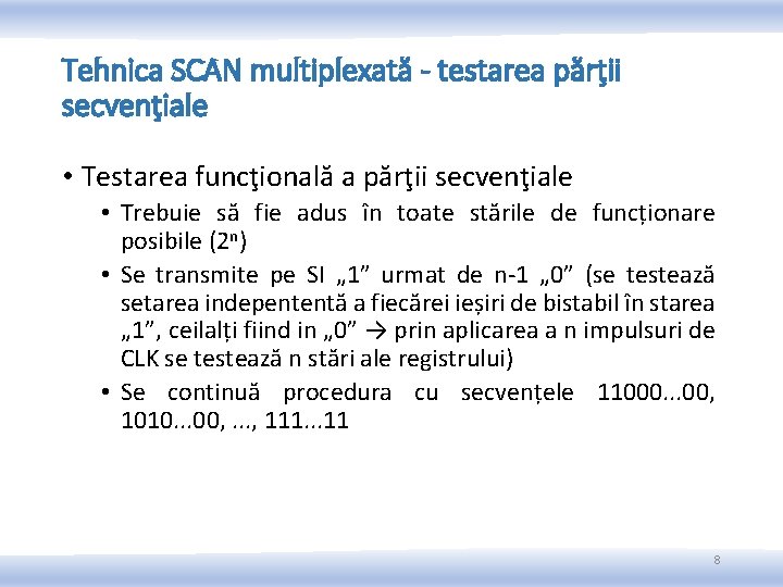 Tehnica SCAN multiplexată - testarea părţii secvenţiale • Testarea funcţională a părţii secvenţiale • Tehnica SCAN multiplexată - testarea părţii secvenţiale • Testarea funcţională a părţii secvenţiale •
