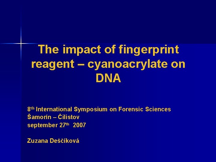 The impact of fingerprint reagent – cyanoacrylate on DNA 8 th International Symposium on
