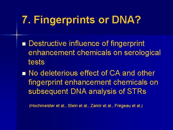 7. Fingerprints or DNA? Destructive influence of fingerprint enhancement chemicals on serological tests n