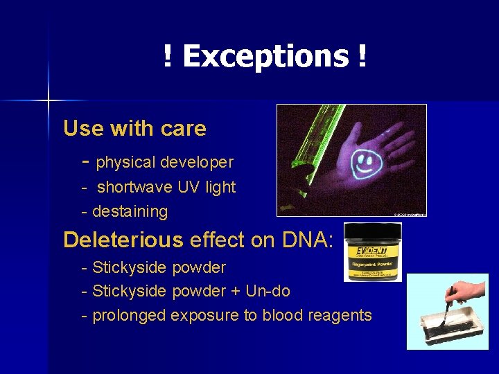! Exceptions ! Use with care - physical developer - shortwave UV light -