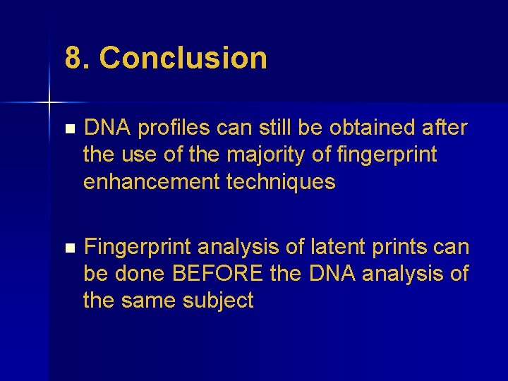 8. Conclusion n DNA profiles can still be obtained after the use of the