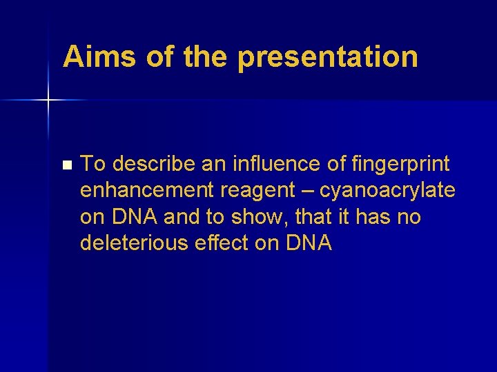 Aims of the presentation n To describe an influence of fingerprint enhancement reagent –