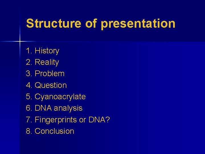 Structure of presentation 1. History 2. Reality 3. Problem 4. Question 5. Cyanoacrylate 6.