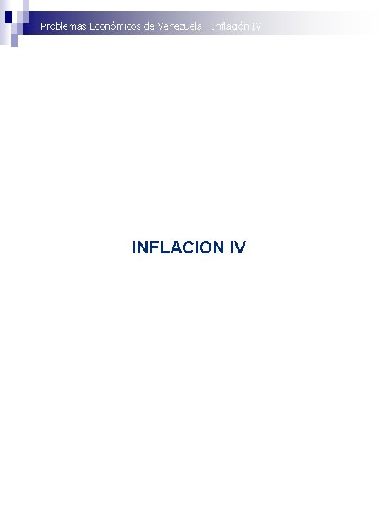 Problemas Económicos de Venezuela. Inflación IV INFLACION IV 