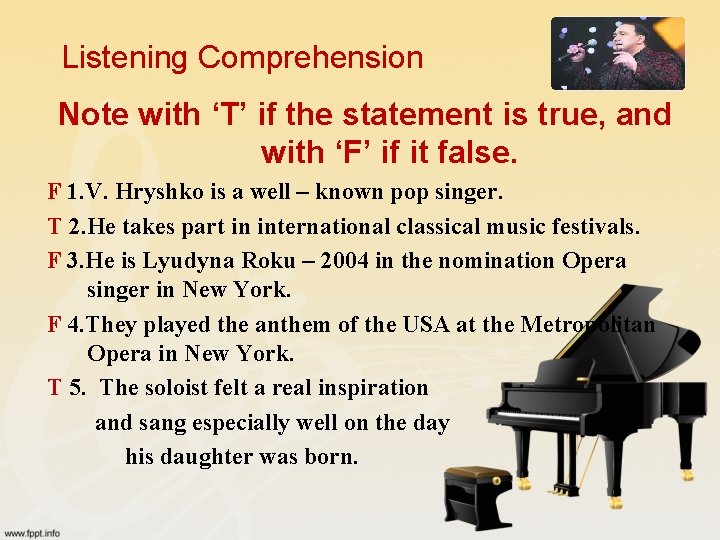 Listening Comprehension Note with ‘T’ if the statement is true, and with ‘F’ if