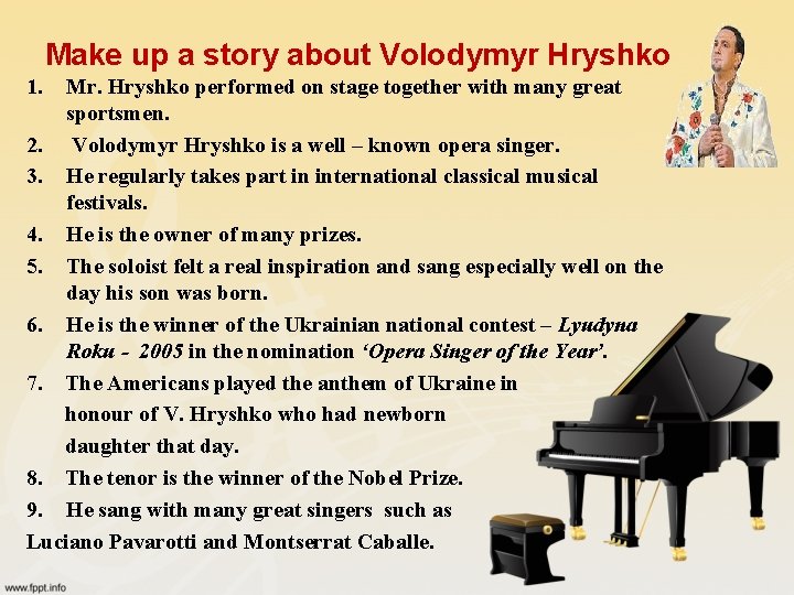 Make up a story about Volodymyr Hryshko 1. Mr. Hryshko performed on stage together