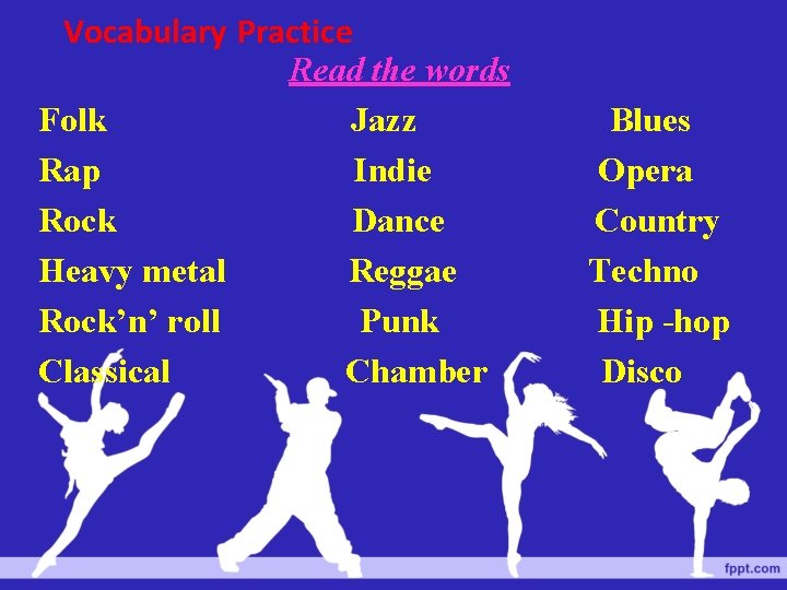 Vocabulary Practice Read the words Folk Jazz Blues Rap Indie Opera Rock Dance Country