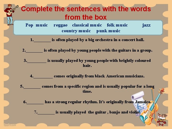 Complete the sentences with the words from the box Pop music reggae classical music