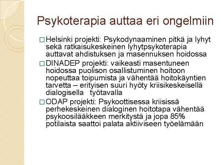 Psykoterapia auttaa eri ongelmiin � Helsinki projekti: Psykodynaaminen pitkä ja lyhyt sekä ratkaisukeskeinen lyhytpsykoterapia