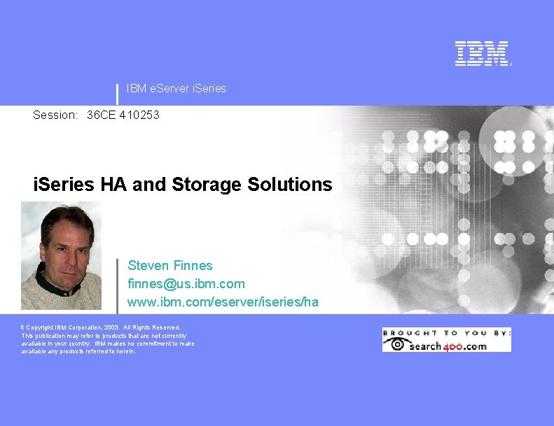 IBM e. Server i. Series Session: 36 CE 410253 i. Series HA and Storage