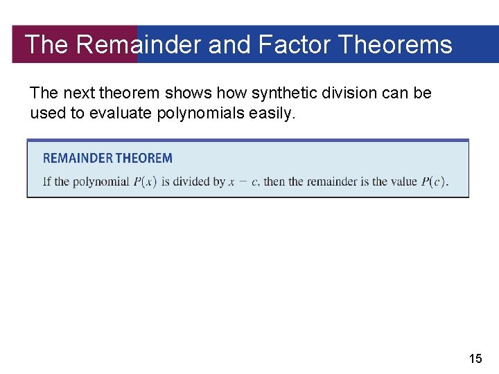 The Remainder and Factor Theorems The next theorem shows how synthetic division can be