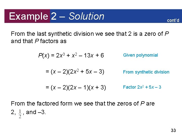 Example 2 – Solution cont’d From the last synthetic division we see that 2